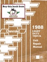 1988 Chevrolet Light Duty Truck Series 10-35 Unit Repair Manual: C/K & S/T Pickup, Suburban, Blazer, G Van, M Van, P Van/Truck, S-10