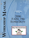 2006 Ford F-650, F-750 Super Duty Factory Workshop Service Manual