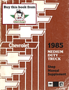 1985 Chevrolet Medium Duty Truck Factory OEM Shop Service Repair Manual Supplement