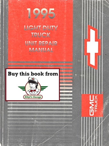 [GM1995GMT/95LURA] 1995 Chevrolet/GMC Light Duty Truck Factory Unit Repair Service Manual for C/K Pickup, Suburban, Tahoe, Yukon, G Van, M Van, P Van/Truck, S-10