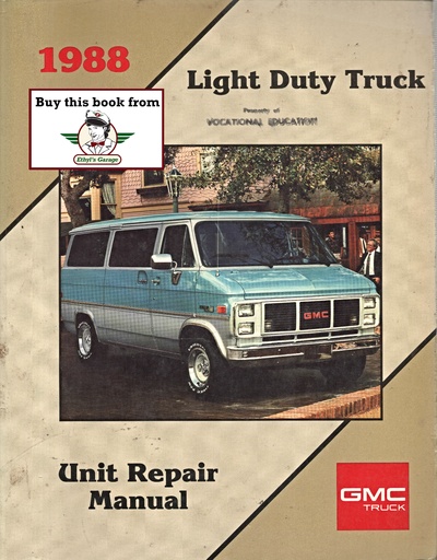 [GM1988X8837A] 1988 GMC Light Duty Truck Series 10-30 Unit Repair Shop Service Manual for C/K Pickup, Suburban, Blazer, G Van, M Van, P Van/Truck, S-15