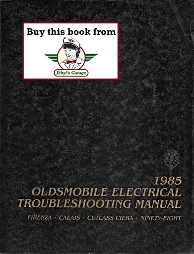 [OL1985FCCC98ETMA] 1985 Oldsmobile Electrical Troubleshooting/Wiring Diagrams Manual— Calais, Cutlass Ciera, Firenza, Ninety-Eight Regency
