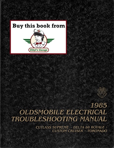 [OL1985CS88CCTETMA] 1985 Oldsmobile Electrical Troubleshooting/Wiring Diagrams Manual— Cutlass Supreme, Delta 88 Royale, Custom Cruiser, Toronado
